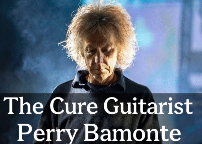 The Cure Gitarrist Perry Bamonte: Die Geschichte eines stillen, aber wichtigen Musikers